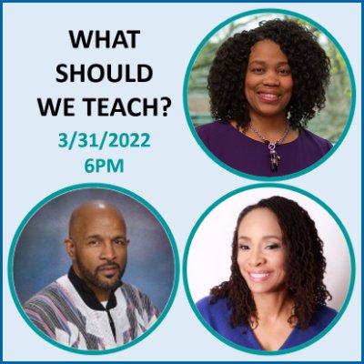 "What Should We Teach?" event flyer for 3/31/2022, featuring Dr. Dorinda Carter Andrews, Dr. Kefentse Chike, and Chastity Pratt.